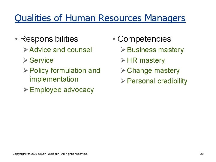 Qualities of Human Resources Managers • Responsibilities Ø Advice and counsel Ø Service Ø