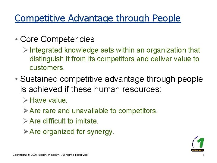 Competitive Advantage through People • Core Competencies Ø Integrated knowledge sets within an organization