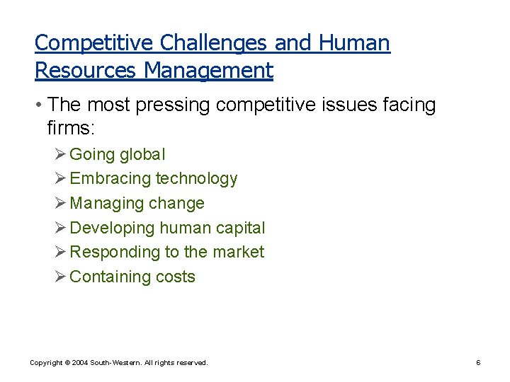 Competitive Challenges and Human Resources Management • The most pressing competitive issues facing firms: