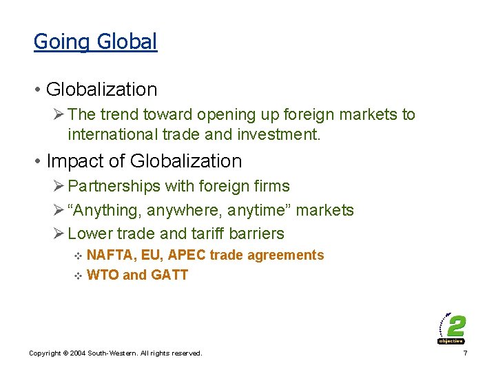 Going Global • Globalization Ø The trend toward opening up foreign markets to international