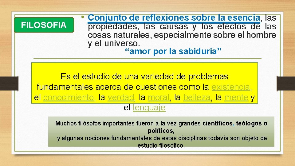 FILOSOFIA • Conjunto de reflexiones sobre la esencia, las propiedades, las causas y los