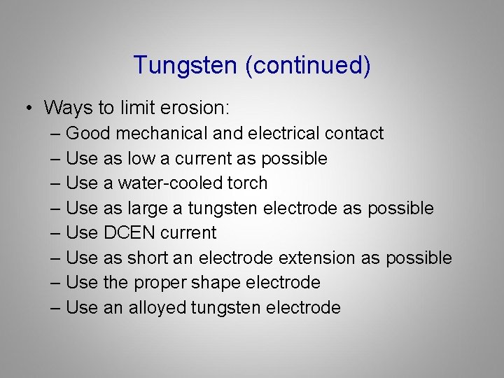 Tungsten (continued) • Ways to limit erosion: – Good mechanical and electrical contact –