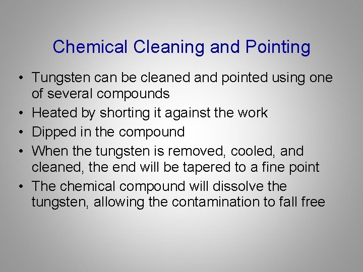 Chemical Cleaning and Pointing • Tungsten can be cleaned and pointed using one of