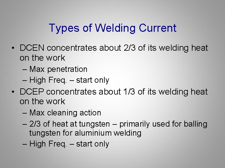 Types of Welding Current • DCEN concentrates about 2/3 of its welding heat on