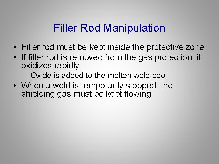 Filler Rod Manipulation • Filler rod must be kept inside the protective zone •