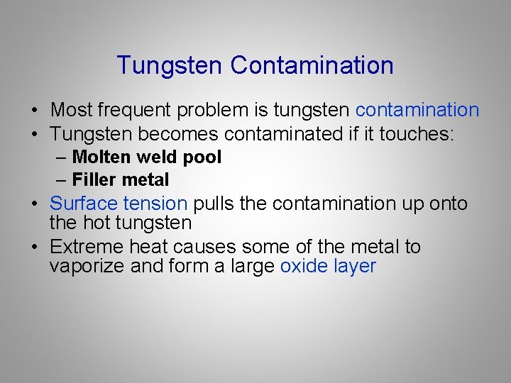 Tungsten Contamination • Most frequent problem is tungsten contamination • Tungsten becomes contaminated if