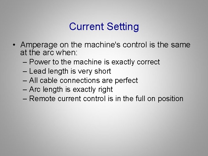 Current Setting • Amperage on the machine's control is the same at the arc