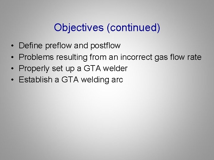 Objectives (continued) • • Define preflow and postflow Problems resulting from an incorrect gas