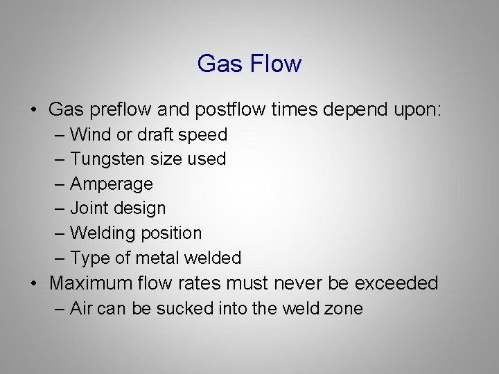 Gas Flow • Gas preflow and postflow times depend upon: – Wind or draft
