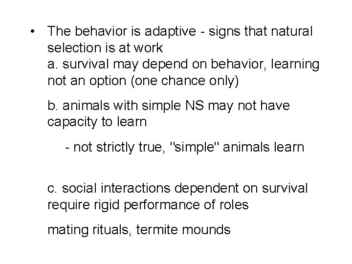  • The behavior is adaptive - signs that natural selection is at work