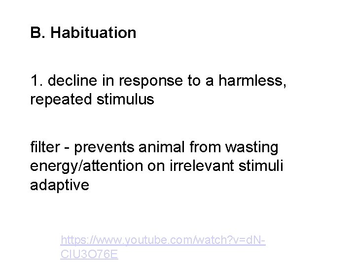 B. Habituation 1. decline in response to a harmless, repeated stimulus filter - prevents