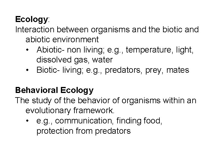 Ecology: Interaction between organisms and the biotic and abiotic environment • Abiotic- non living;