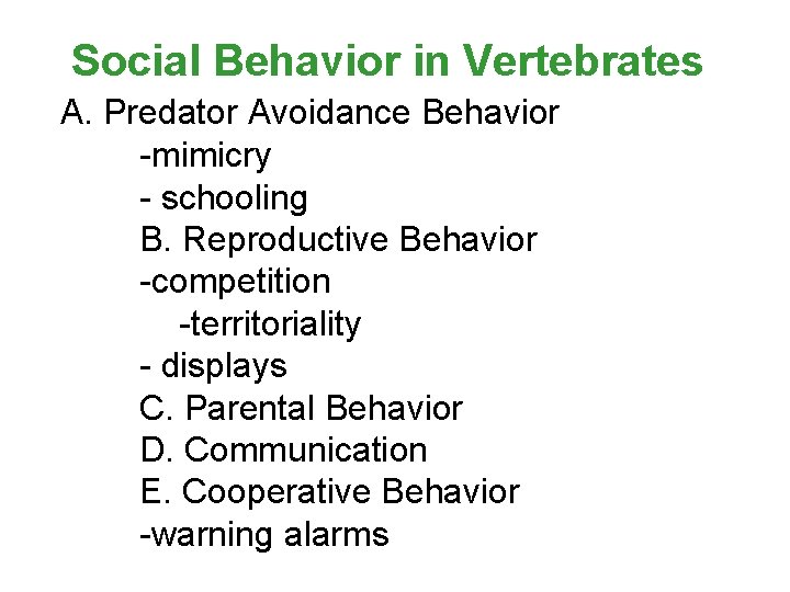  Social Behavior in Vertebrates A. Predator Avoidance Behavior -mimicry - schooling B. Reproductive