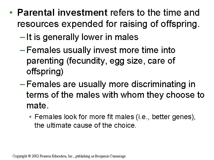  • Parental investment refers to the time and resources expended for raising of