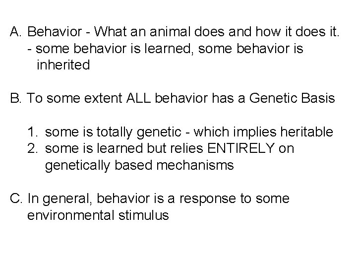 A. Behavior - What an animal does and how it does it. - some