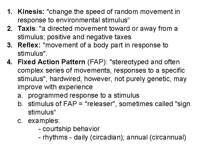 1. Kinesis: "change the speed of random movement in response to environmental stimulus“ 2.