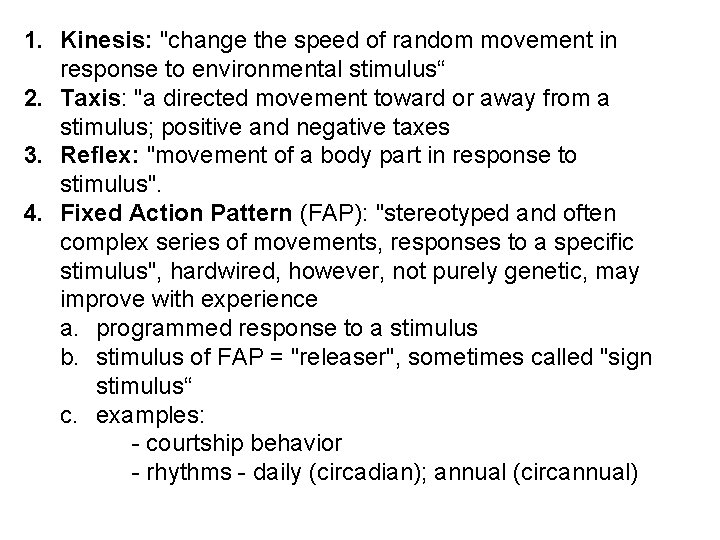 1. Kinesis: "change the speed of random movement in response to environmental stimulus“ 2.