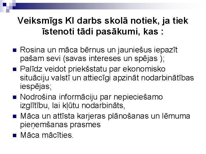 Veiksmīgs KI darbs skolā notiek, ja tiek īstenoti tādi pasākumi, kas : n n