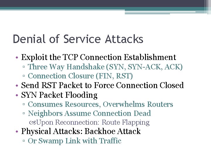 Denial of Service Attacks • Exploit the TCP Connection Establishment ▫ Three Way Handshake