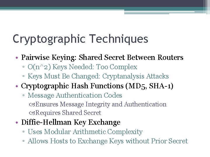 Cryptographic Techniques • Pairwise Keying: Shared Secret Between Routers ▫ O(n^2) Keys Needed: Too