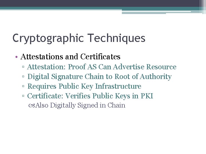 Cryptographic Techniques • Attestations and Certificates ▫ ▫ Attestation: Proof AS Can Advertise Resource