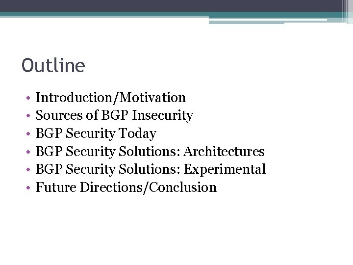 Outline • • • Introduction/Motivation Sources of BGP Insecurity BGP Security Today BGP Security