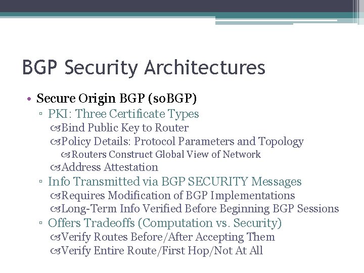 BGP Security Architectures • Secure Origin BGP (so. BGP) ▫ PKI: Three Certificate Types