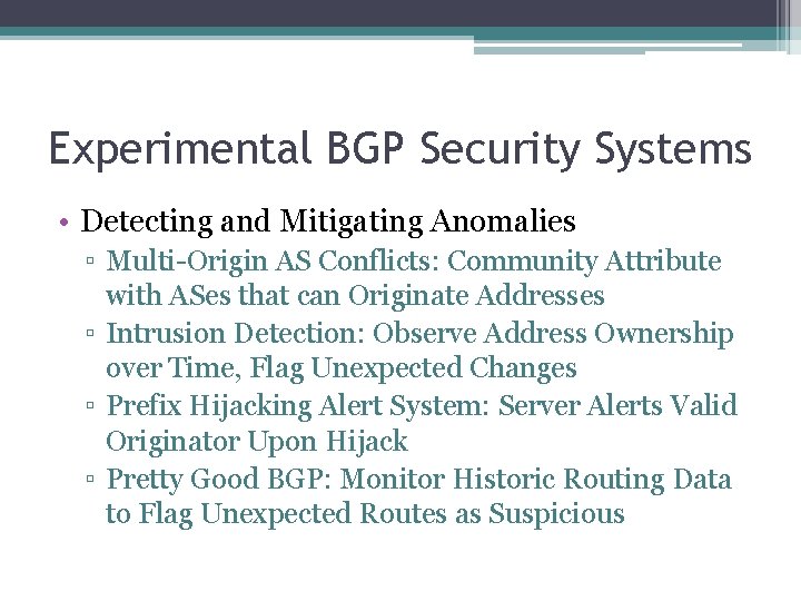 Experimental BGP Security Systems • Detecting and Mitigating Anomalies ▫ Multi-Origin AS Conflicts: Community