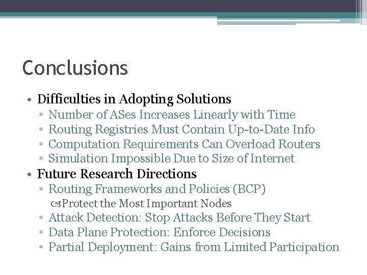 Conclusions • Difficulties in Adopting Solutions ▫ ▫ Number of ASes Increases Linearly with