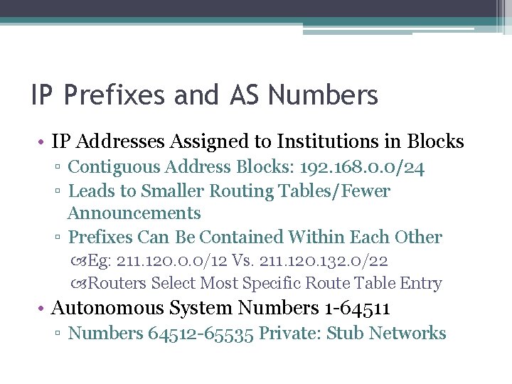 IP Prefixes and AS Numbers • IP Addresses Assigned to Institutions in Blocks ▫