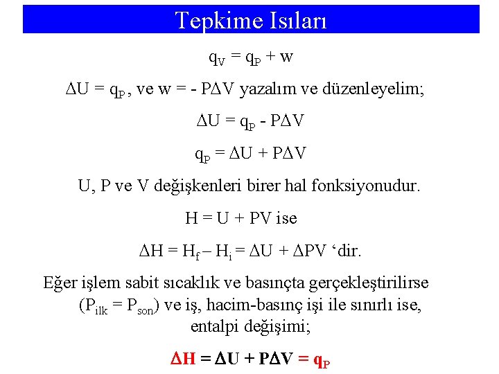 Tepkime Isıları q. V = q. P + w U = q. P ,