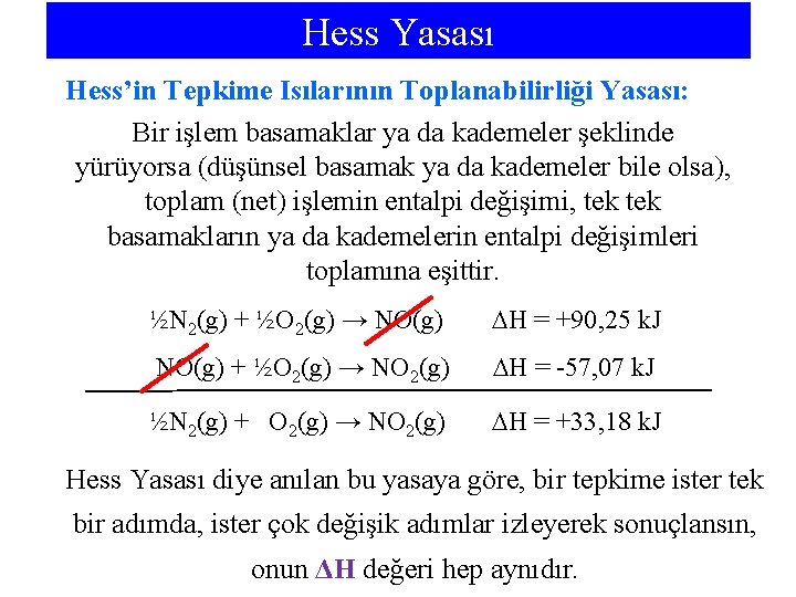 Hess Yasası Hess’in Tepkime Isılarının Toplanabilirliği Yasası: Bir işlem basamaklar ya da kademeler şeklinde