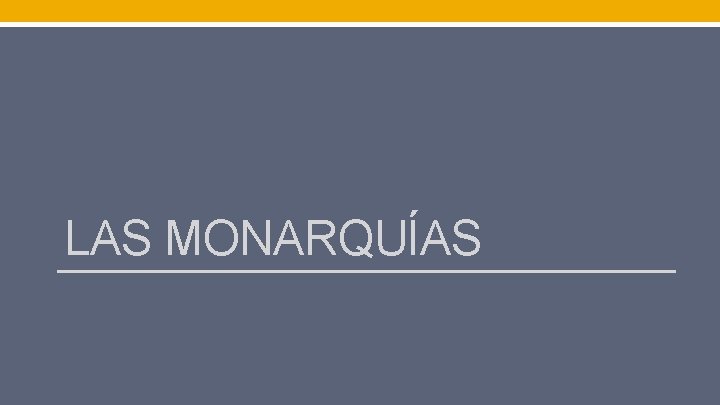 LAS MONARQUÍAS 