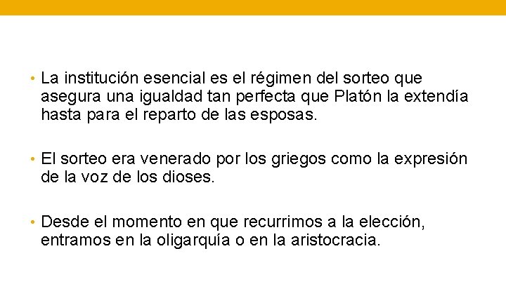  • La institución esencial es el régimen del sorteo que asegura una igualdad