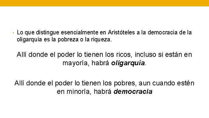  • Lo que distingue esencialmente en Aristóteles a la democracia de la oligarquía