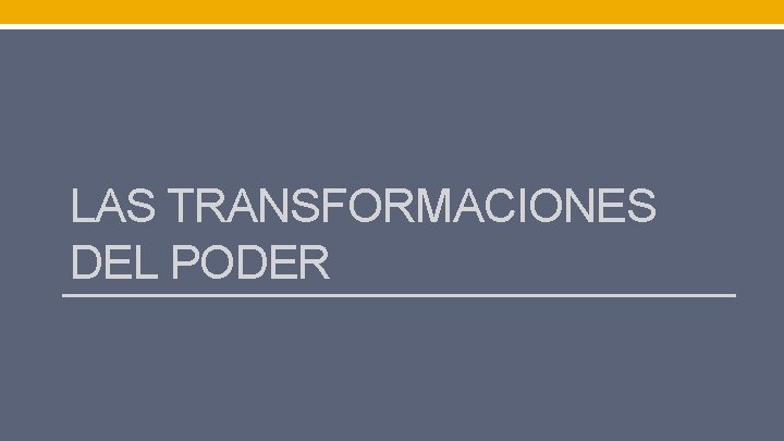 LAS TRANSFORMACIONES DEL PODER 