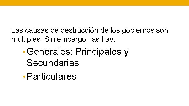 Las causas de destrucción de los gobiernos son múltiples. Sin embargo, las hay: •