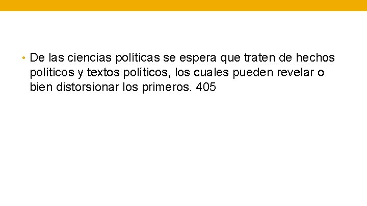  • De las ciencias políticas se espera que traten de hechos políticos y