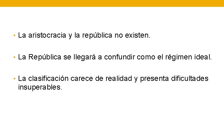  • La aristocracia y la república no existen. • La República se llegará