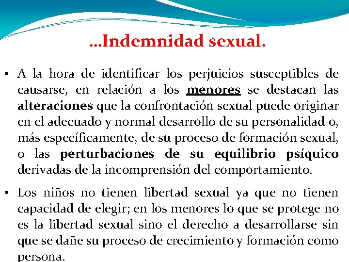 …Indemnidad sexual. • A la hora de identificar los perjuicios susceptibles de causarse, en