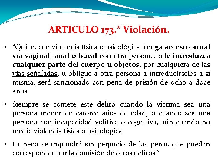 ARTICULO 173. * Violación. • “Quien, con violencia física o psicológica, tenga acceso carnal