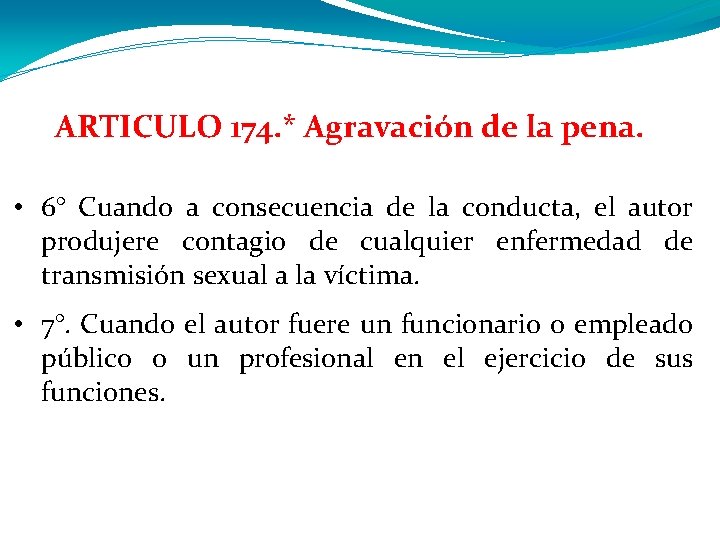 ARTICULO 174. * Agravación de la pena. • 6° Cuando a consecuencia de la
