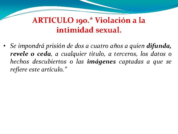 ARTICULO 190. * Violación a la intimidad sexual. • Se impondrá prisión de dos
