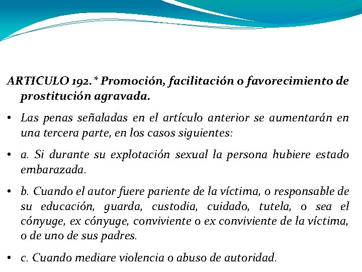 ARTICULO 192. * Promoción, facilitación o favorecimiento de prostitución agravada. • Las penas señaladas