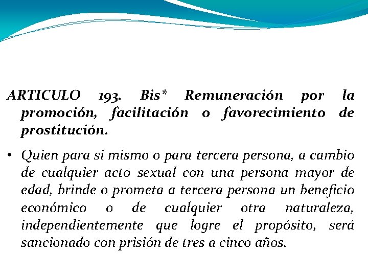 ARTICULO 193. Bis* Remuneración por la promoción, facilitación o favorecimiento de prostitución. • Quien