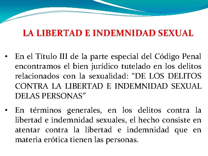 LA LIBERTAD E INDEMNIDAD SEXUAL • En el Título III de la parte especial