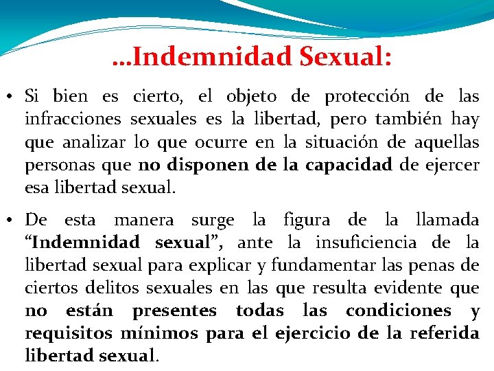 …Indemnidad Sexual: • Si bien es cierto, el objeto de protección de las infracciones