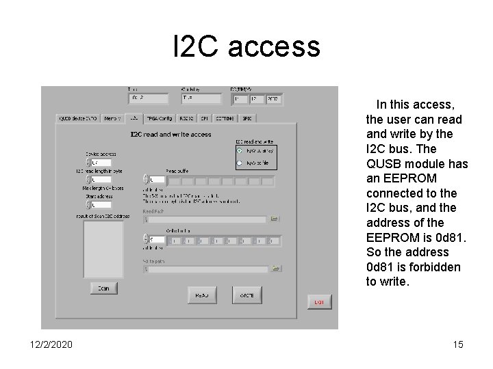 I 2 C access In this access, the user can read and write by I 2 C access In this access, the user can read and write by
