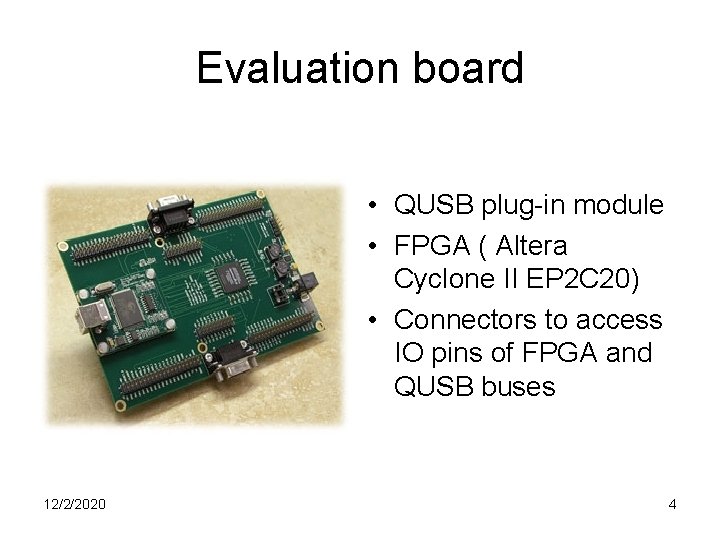 Evaluation board • QUSB plug-in module • FPGA ( Altera Cyclone II EP 2
