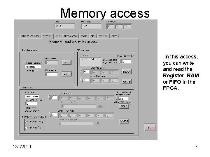 Memory access In this access, you can write and read the Register, RAM or